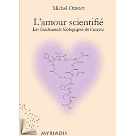 l-amour-scientifie-les-fondements-biologiques-de-l-amour-de-michel-odent-978926654_ML